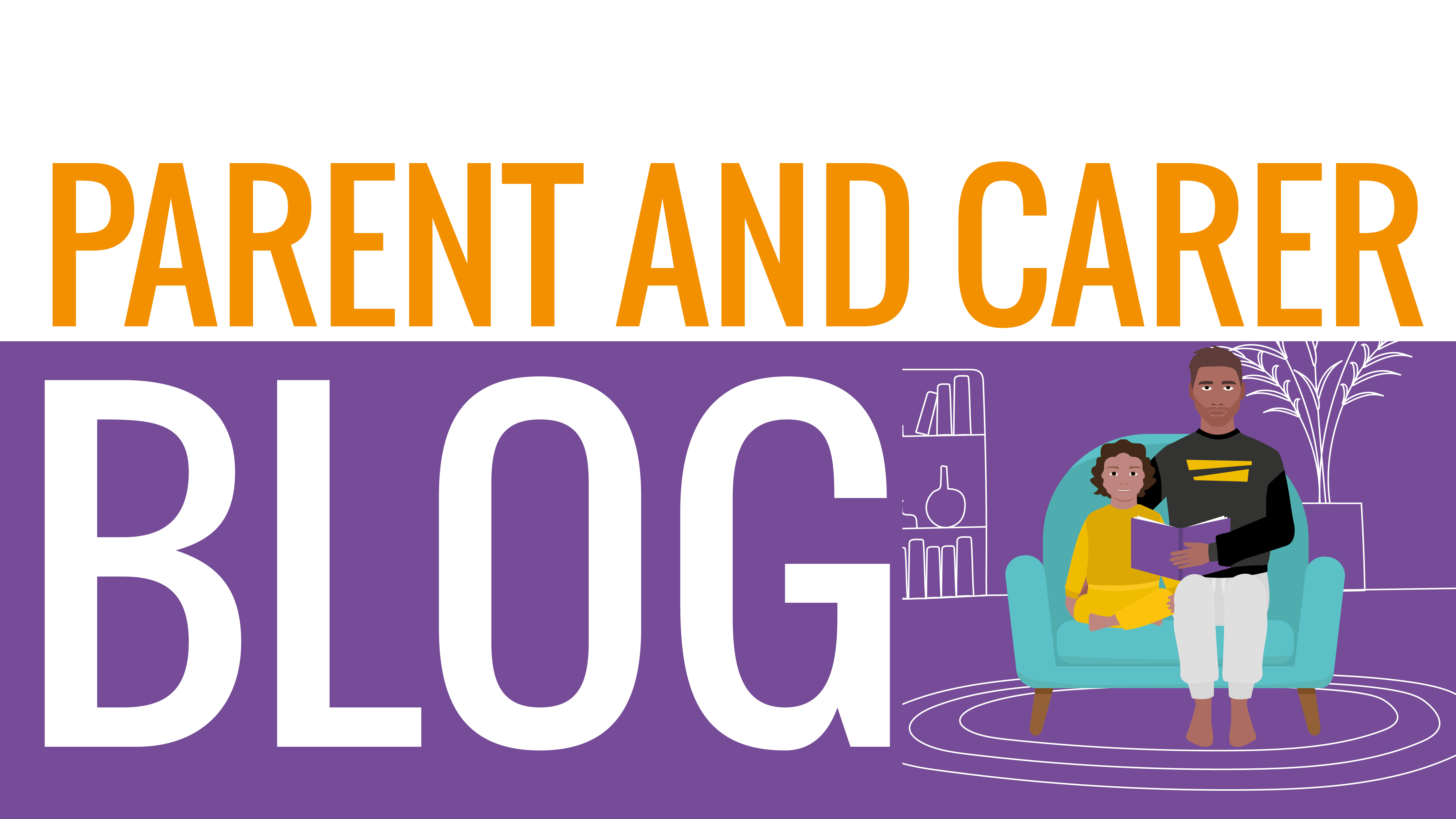 Image which says parent and carer blog