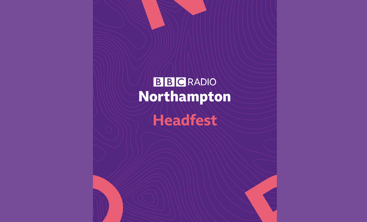 BBC Northampton and local healthcare providers have come together to create a mental health awareness week called Headfest