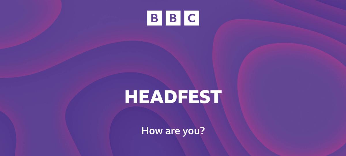 BBC Headfest. How are you?